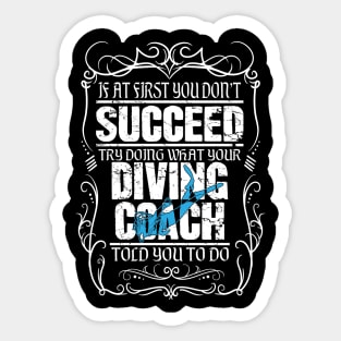 If at first you don't succeed try doing what your diving coach told you to do Sticker